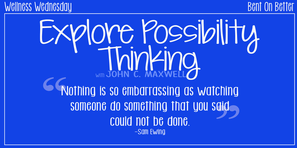 Possibility Thinking with John C. Maxwell Possible, Improve, Positive, Positivity, Productive